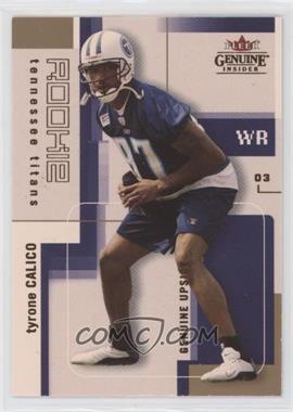 2003 Fleer Genuine Insider - [Base] #126 - Genuine Upside - Tyrone Calico /799