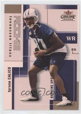 2003 Fleer Genuine Insider - [Base] #126 - Genuine Upside - Tyrone Calico /799