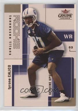 2003 Fleer Genuine Insider - [Base] #126 - Genuine Upside - Tyrone Calico /799