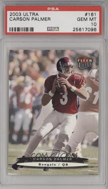 2003 Fleer Ultra - [Base] #161 - Carson Palmer [PSA 10 GEM MT]