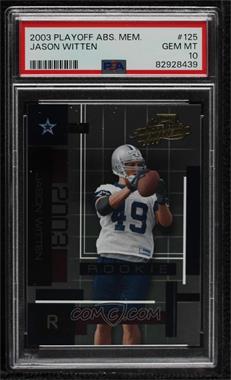 2003 Playoff Absolute Memorabilia - [Base] #125 - Jason Witten /1100 [PSA 10 GEM MT]