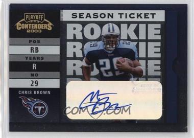 2003 Playoff Contenders - [Base] #138.1 - Chris Brown (Blue Ink) /279