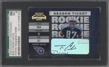 2003 Playoff Contenders - [Base] #145 - Tyrone Calico /499 [SGC 9 MINT]