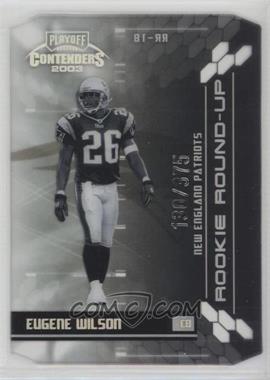 2003 Playoff Contenders - Rookie Round-Up #RR-18 - Eugene Wilson /375