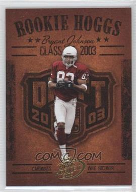 2003 Playoff Hogg Heaven - Rookie Hoggs #RCH-15 - Bryant Johnson