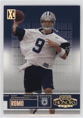 2003 Playoff Honors - [Base] - Xs #107 - Tony Romo /100