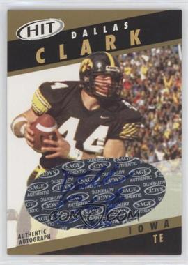 2003 SAGE Hit - Autographs - Gold #A44 - Dallas Clark /250 [EX to NM]