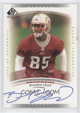 2003 SP Authentic - [Base] #214 - Rookie Authentics - Brandon Lloyd /1200