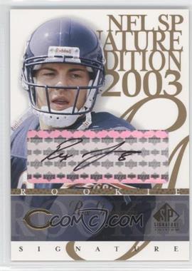 2003 SP Signature Edition - Signature - Black Ink #RE - Rex Grossman