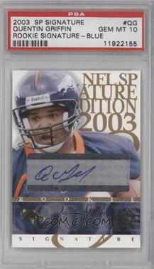 2003 SP Signature Edition - Signatures - Blue Ink #QG - Quentin Griffin [PSA 10 GEM MT]