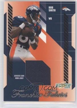 2003 Score - Franchise Fabrics #FF-15 - Rod Smith /250