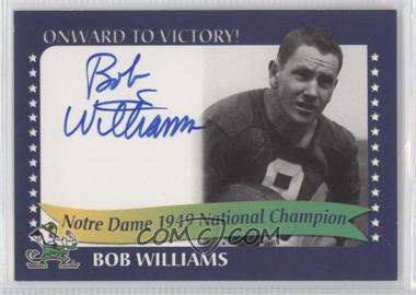 2003 TK Legacy Notre Dame - Onward to Victory! Autographs #1949A - Bob Williams