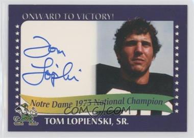 2003 TK Legacy Notre Dame - Onward to Victory! Autographs #1973I - Tom Lopienski, Sr.