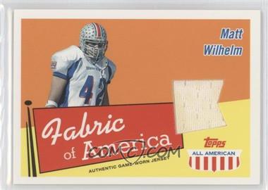 2003 Topps All American - Fabric of America #FA-MW - Matt Wilhelm