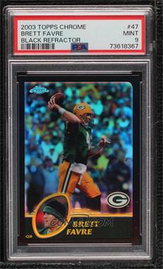 2003 Topps Chrome - [Base] - Black Refractor #47 - Brett Favre /599 [PSA 9 MINT]