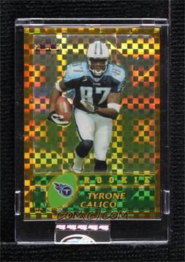 2003 Topps Chrome - [Base] - Gold X-Fractor #222 - Tyrone Calico /101 [Uncirculated]