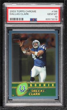 2003 Topps Chrome - [Base] #196 - Dallas Clark [PSA 10 GEM MT]