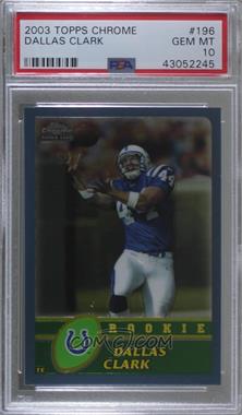 2003 Topps Chrome - [Base] #196 - Dallas Clark [PSA 10 GEM MT]