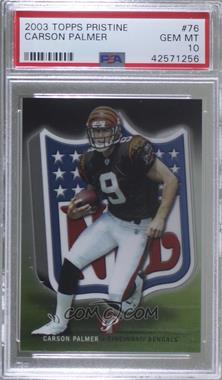 2003 Topps Pristine - [Base] #76 - Carson Palmer /1499 [PSA 10 GEM MT]