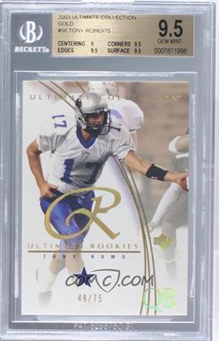 2003 Upper Deck Ultimate Collection - [Base] - Gold #58 - Tony Romo /75 [BGS 9.5 GEM MINT]