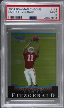 2004 Bowman Chrome - [Base] #118 - Larry Fitzgerald [PSA 9 MINT]