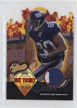 2004 Fleer Authentix - Hot Ticket Jersey - Patch #HT-JS - Jeremy Shockey /80