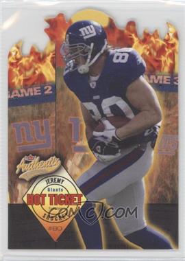 2004 Fleer Authentix - Hot Ticket #6 HT - Jeremy Shockey