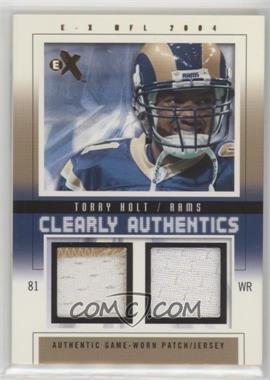 2004 Fleer E-X - Clearly Authentics - Gold Dual Patch/Jersey #CA-TH - Torry Holt /50