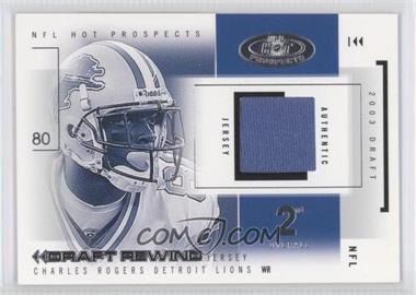 2004 Fleer Hot Prospects - Draft Rewind - Jerseys #DR/CR - Charles Rogers /102