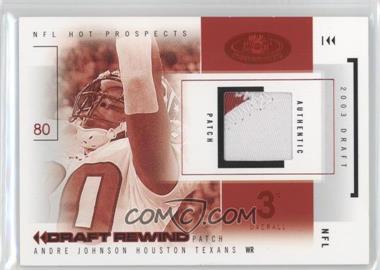 2004 Fleer Hot Prospects - Draft Rewind - Red Hot Jersey Patches [Memorabilia] #DR/AJ - Andre Johnson /5