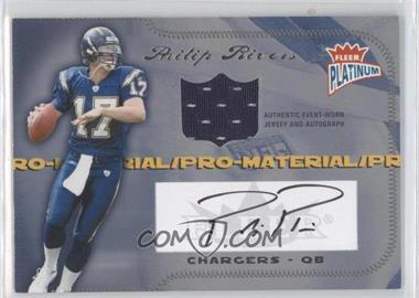 2004 Fleer Platinum - Pro-Material - Autographs #PM-PR - Philip Rivers /294