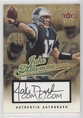 2004 Fleer Ultra - Season Crowns Autographs - Gold #13 - Jake Delhomme /25