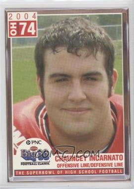 2004 PNC Big 33 Football Classic - [Base] #OH74 - Chauncey Incarnato