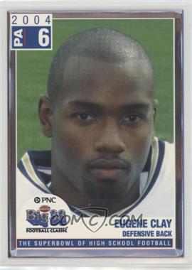 2004 PNC Big 33 Football Classic - [Base] #PA6 - Eugene Clay