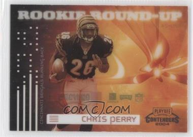 2004 Playoff Contenders - Rookie Round-Up #RRU-24 - Chris Perry /375
