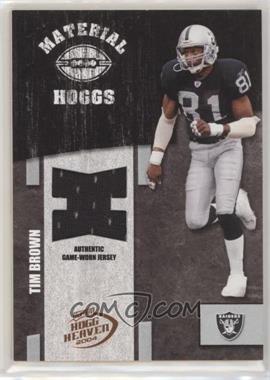 2004 Playoff Hogg Heaven - Material Hoggs - Bronze #MH-49 - Tim Brown /150