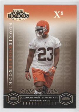 2004 Playoff Honors - [Base] - Xs #115 - Rookie - Adimchinobe Echemandu /99