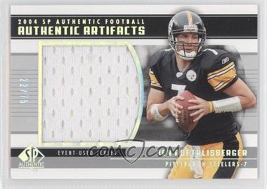 2004 SP Authentic - Authentic Artifacts #AA-BR - Ben Roethlisberger /75