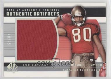 2004 SP Authentic - Authentic Artifacts #AA-MC - Michael Clayton /75