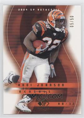 2004 SP Authentic - [Base] - Gold #18 - Rudi Johnson /50