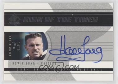 2004 SP Authentic - Sign of the Times #SOT-HL - Howie Long