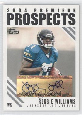 2004 Topps - 2004 Premiere Prospects Autographs #PP-RWI - Reggie Williams /100