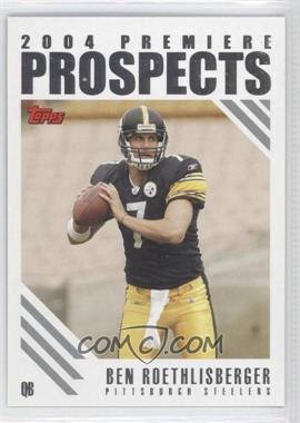 2004 Topps - 2004 Premiere Prospects #PP1 - Ben Roethlisberger