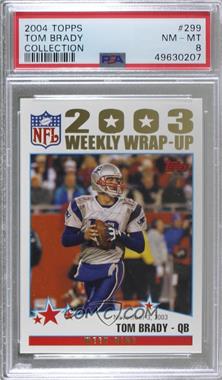 2004 Topps - [Base] - Collection #299 - 2003 Weekly Wrap-Up - Tom Brady [PSA 8 NM‑MT]
