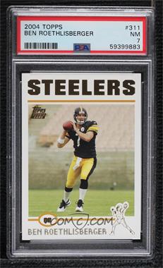 2004 Topps - [Base] - Collection #311 - Ben Roethlisberger [PSA 7 NM]