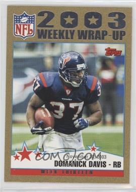 2004 Topps - [Base] - Gold #303 - 2003 Weekly Wrap-Up - Domanick Davis /499
