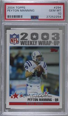 2004 Topps - [Base] #294 - 2003 Weekly Wrap-Up - Peyton Manning [PSA 10 GEM MT]