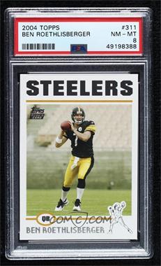 2004 Topps - [Base] #311 - Ben Roethlisberger [PSA 8 NM‑MT]