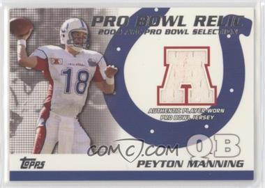 2004 Topps - Pro Bowl Relic #PB-PM - Peyton Manning [EX to NM]
