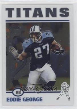 2004 Topps Chrome - [Base] #117 - Eddie George